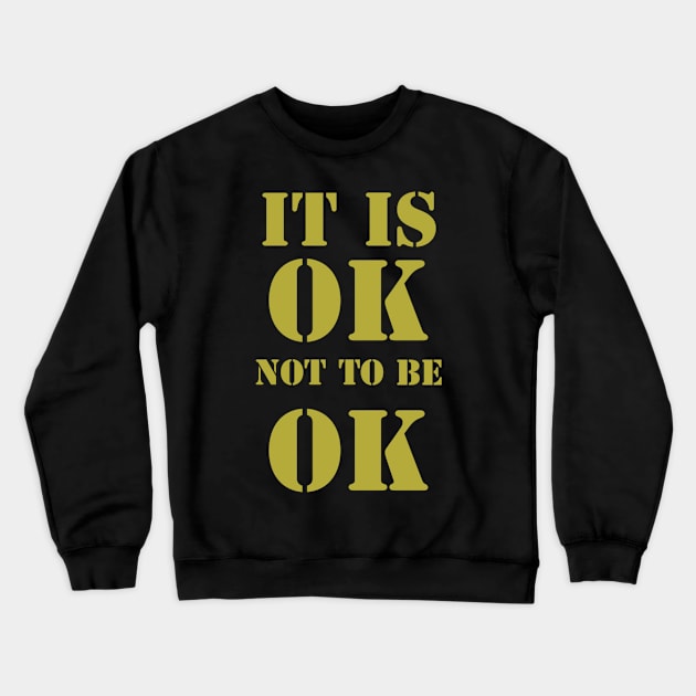 It is ok not to be ok Crewneck Sweatshirt by DravenWaylon